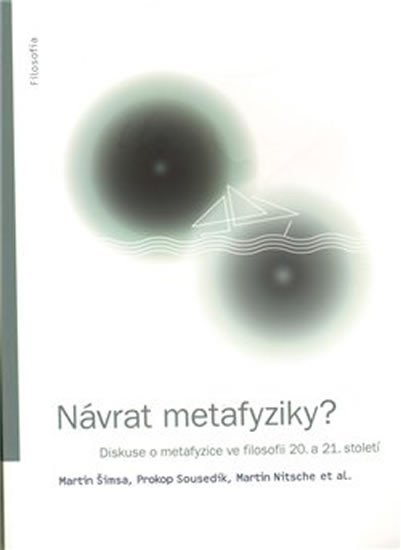 Návrat metafyziky? Diskuse o metafyzice ve filosofii 20. a 21. století - Martin Nitsche