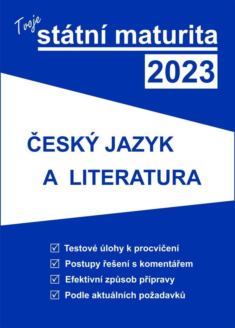 Levně Tvoje státní maturita 2023 - Český jazyk a literatura