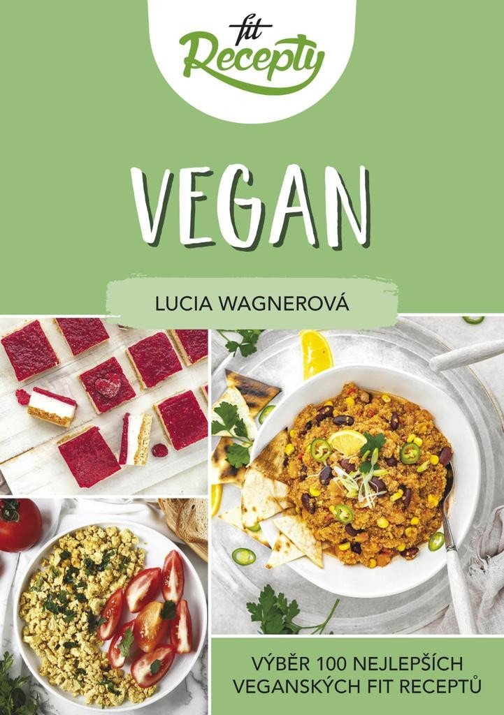 Levně Fit recepty Vegan - Výběr 100 nejlepších veganských fit receptů - Lucia Wagnerová