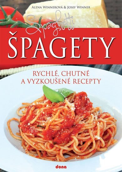Levně Špagety – rychlé, chutné a vyzkoušené recepty - Josef Winner
