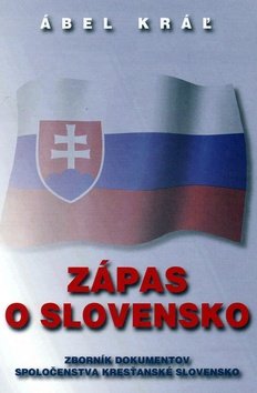 Levně Zápas o Slovensko - Ábel Kráľ