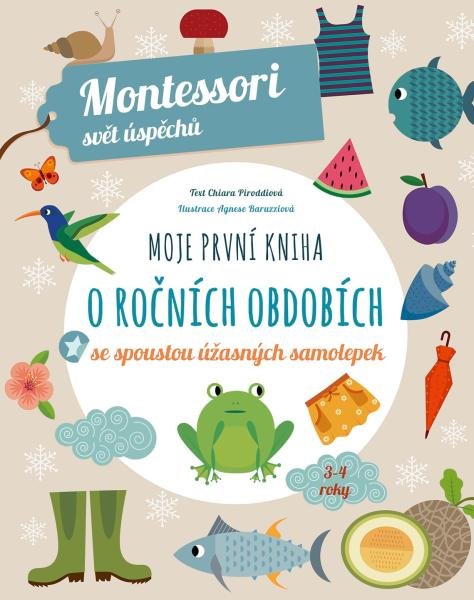 Levně Moje první kniha o ročních obdobích se spoustou úžasných samolepek - Montessori svět úspěchů - Chiara Piroddi