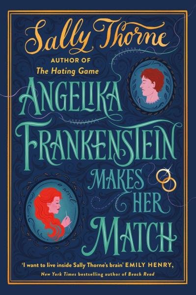 Levně Angelika Frankenstein Makes Her Match: Sexy, quirky and glorious - the unmissable read from the author of TikTok-hit The Hating Game - Sally Thorne