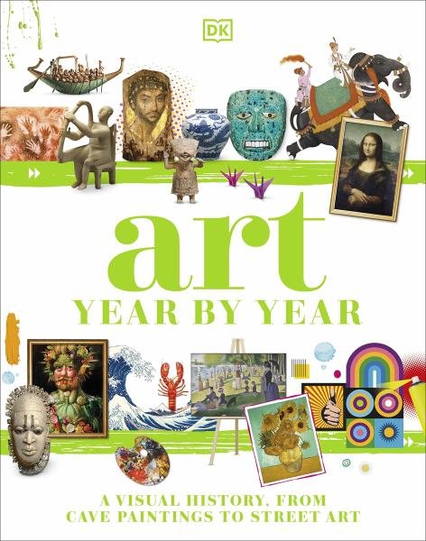 Levně Art Year by Year: A Visual History, from Cave Paintings to Street Art - kolektiv autorů