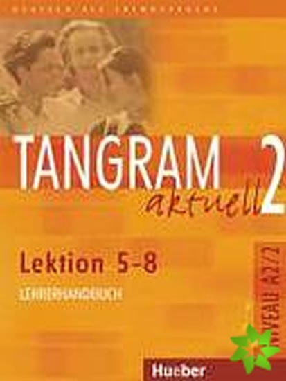 Levně Tangram aktuell 2: Lektion 5-8: Lehrerhandbuch - Rosa - Maria Dallapiazza