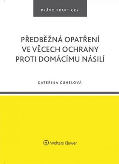 Levně Předběžná opatření ve věcech ochrany proti domácímu násilí, 1. vydání - Kateřina Čuhelová