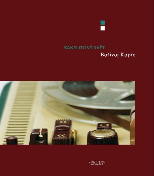 Bakelitový svět - Bořivoj Kopic