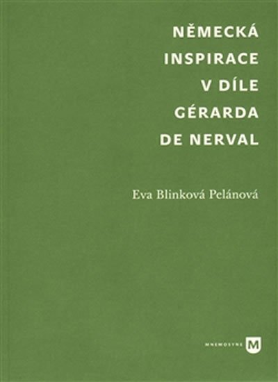 Levně Německá inspirace v díle Gérarda de Nerval - Eva Blinková-Pelánová