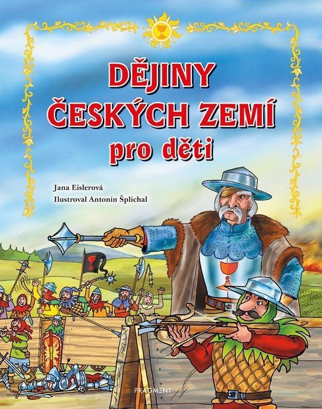 Dějiny českých zemí pro děti, 3. vydání - Jana Eislerová