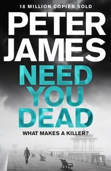 Levně Need You Dead - Peter James