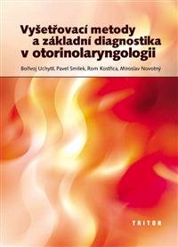 Levně Vyšetřovací metody a základní diagnostika v ORL - Rom Kostřica