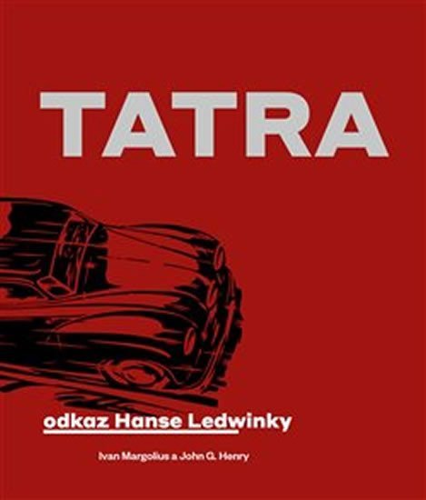 Levně Tatra: Odkaz Hanse Ledwinky - Ivan Margolius
