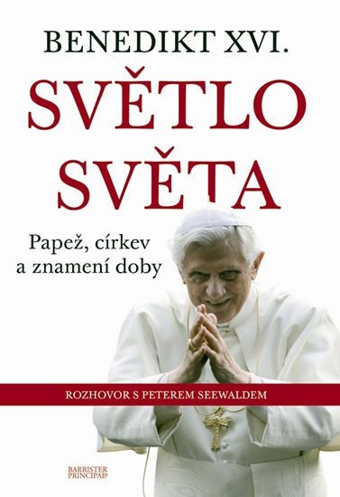 Benedikt XVI. - Světlo světa - Papež, církev a znamení doby - Peter Seewald