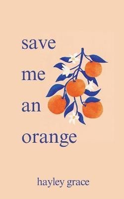 Levně Save me an orange - Hayley Grace