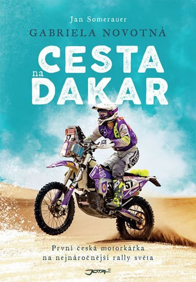 Levně Cesta na Dakar - První česká motorkářka na nejnáročnější rallye světa - Gabriela Novotná