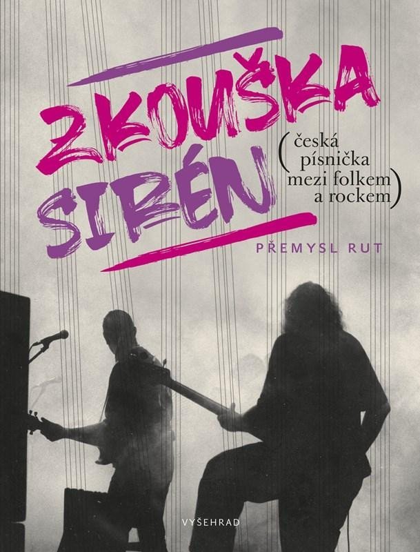 Levně Zkouška sirén (česká písnička mezi folkem a rockem) - Přemysl Rut