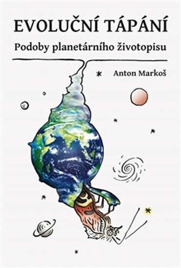 Levně Evoluční tápání - Podoby planetárního životopisu - Anton Markoš