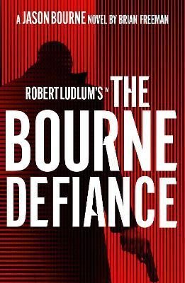 Levně Robert Ludlum´s (TM) The Bourne Defiance - Brian Freeman