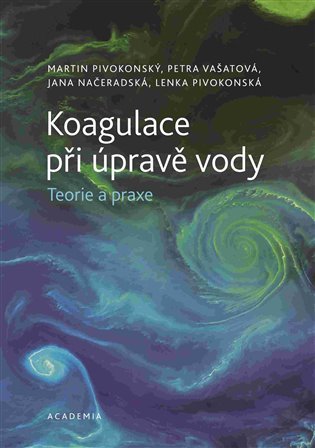 Levně Koagulace při úpravě vody - Teorie a praxe - Martin Pivokonský