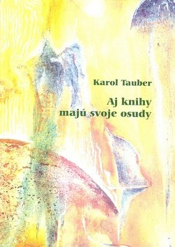 Aj knihy majú svoje osudy - Karol Tauber
