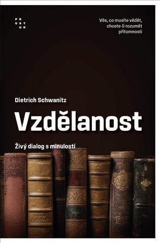 Levně Vzdělanost jako živý dialog s minulostí, 4. vydání - Dietrich Schwanitz