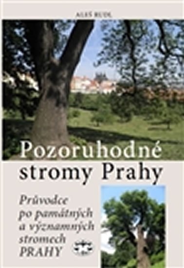 Levně Pozoruhodné stromy Prahy - Aleš Rudl