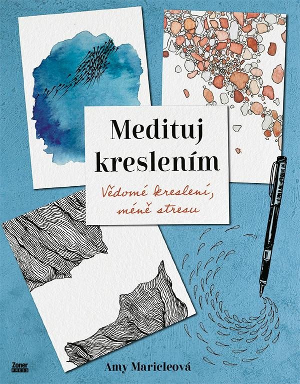 Levně Medituj kreslením - Vědomé kreslení, méně stresu - Amy Maricleová