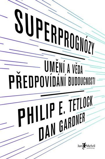Superprognózy: Umění a věda předpovídání budoucnosti - Philip E. Tetlock