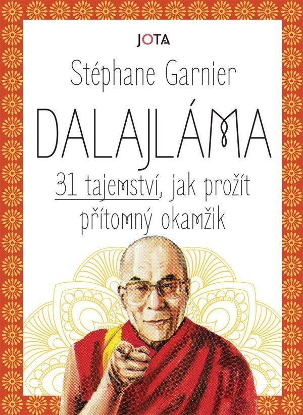 Levně Dalajláma - 31 tajemství, jak prožít přítomný okamžik - Stéphane Garnier