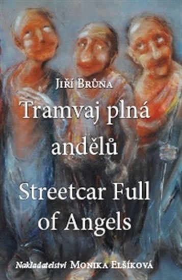 Levně Tramvaj plná andělů / Streetcar Full of Angels (ČJ, AJ) - Jiří Brůna