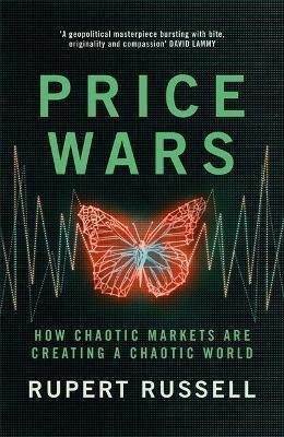 Levně Price Wars : How Chaotic Markets Are Creating a Chaotic World - Rupert Russell