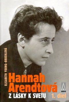 Hannah Arendtová - Elisabeth Young-Bruehl