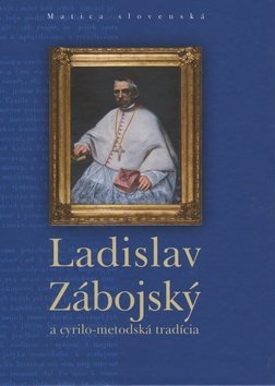 Levně Ladislav Zábojský a cyrilo-metodská tradícia