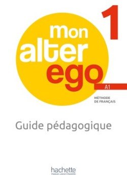 Levně Alter Ego Mon 1 Guide pédagogique