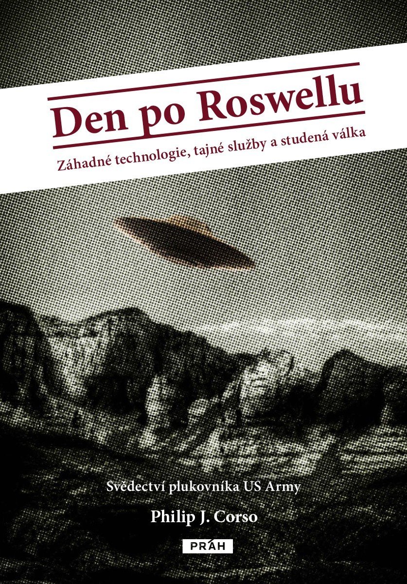 Den po Roswellu - Záhadné technologie, tajné služby a studená válka - Philip J. Corso