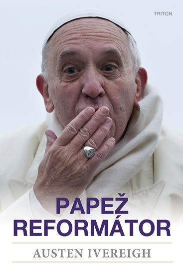 Levně Papež reformátor - Austin Ivereigh