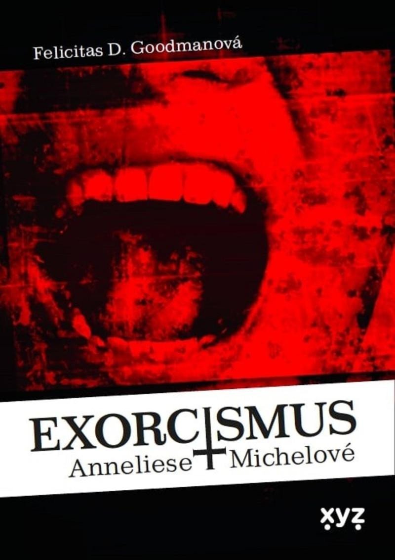 Levně Exorcismus Anneliese Michelové - Skutečný případ vymítání démonů - Felicitas Goodmanová
