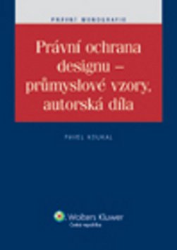 Levně Právní ochrana designu - průmyslové vzor - Pavel Koukal