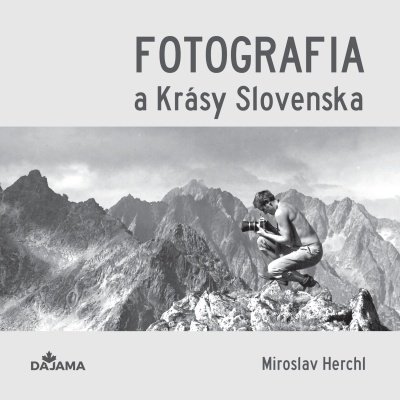 Levně Fotografia a Krásy Slovenska - Miroslav Herchl