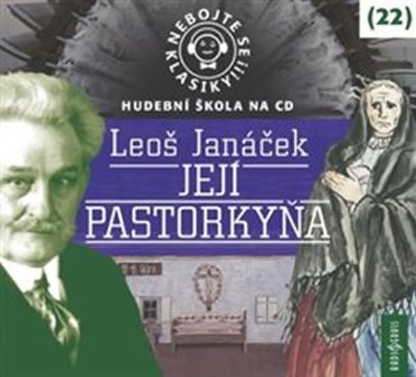 Nebojte se klasiky! 22 Leoš Janáček: Její Pastorkyňa - CDmp3 - Leoš Janáček