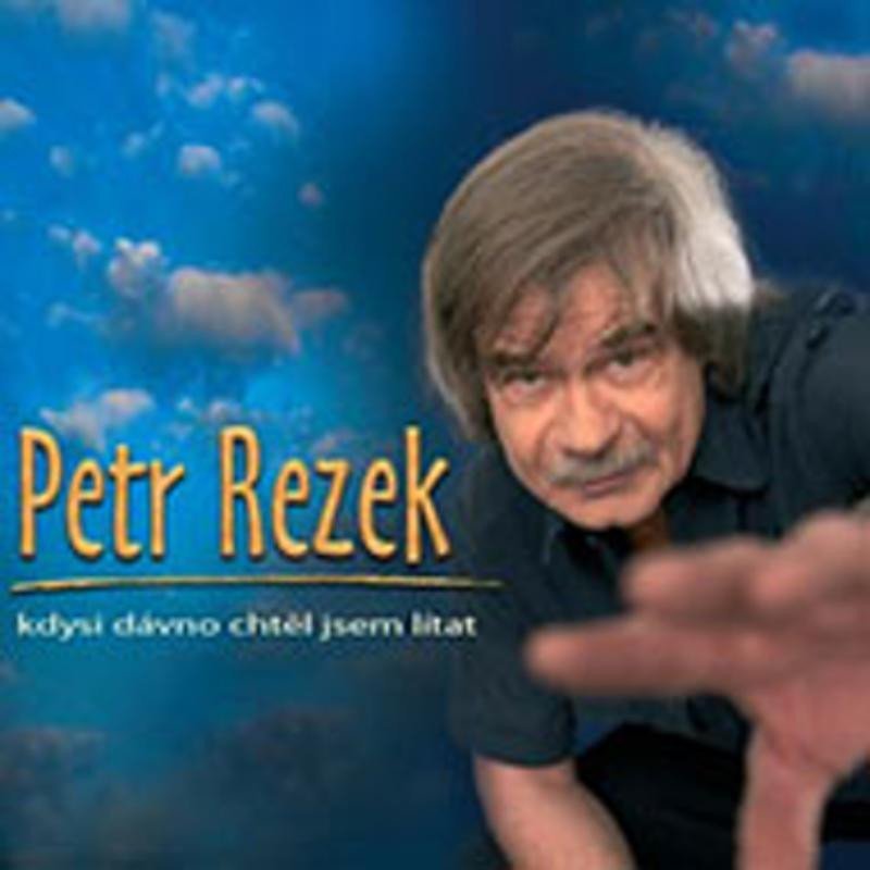 Kdysi dávno chtěl jsem lítat - CD - Petr Rezek