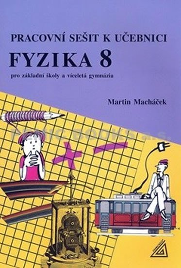 Levně Fyzika 8 pro základní školy a víceletá gymnázia - pracovní sešit - Martin Macháček