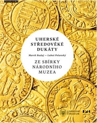 Levně Uherské středověké dukáty ze sbírky Národního muzea - Marek Budaj