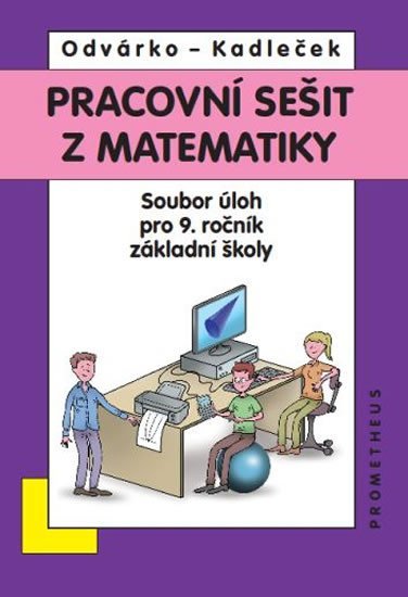 Levně Matematika pro 9. roč. ZŠ - Pracovní sešit, sbírka úloh - přepracované vydání - Jiří Kadleček