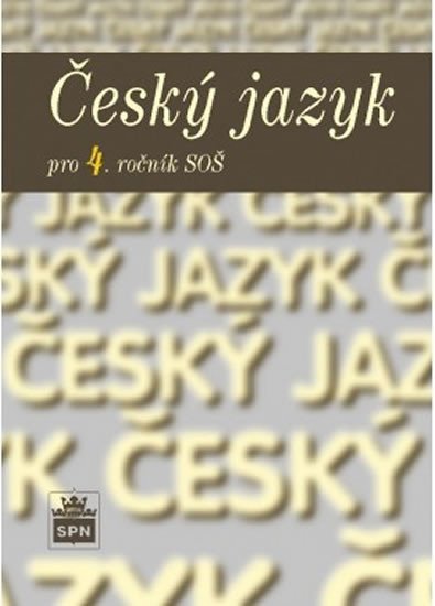 Český jazyk pro 4. ročník SOŠ, 1. vydání - Marie Čechová