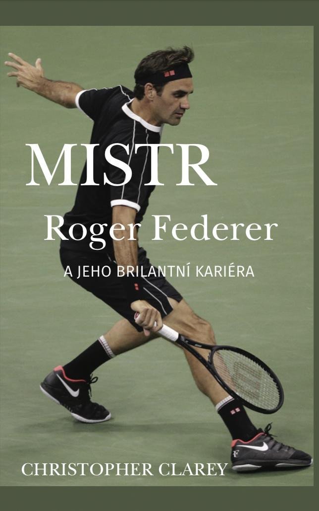 Levně Mistr Roger Federer a jeho brilantní kariéra - Christopher Clarey