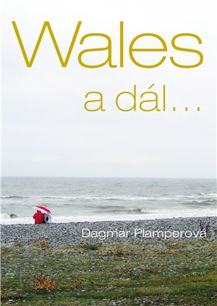 Levně Wales a dál... - Dagmar Plamperová