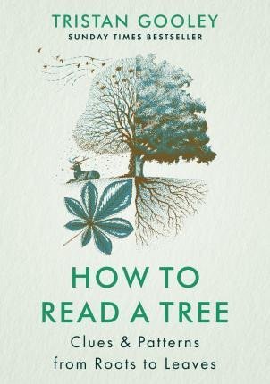 How to Read a Tree : Clues &amp; Patterns from Roots to Leaves - Tristan Gooley