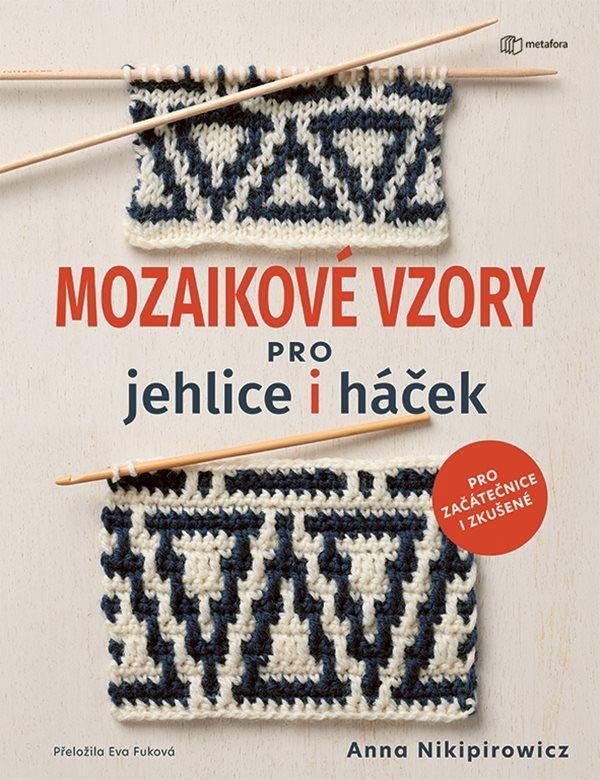 Levně Mozaikové vzory pro jehlice i háček - Anna Nikipirowicz