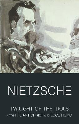 Levně Twilight of the Idols with The Antichrist and Ecce Homo - Friedrich Nietzsche